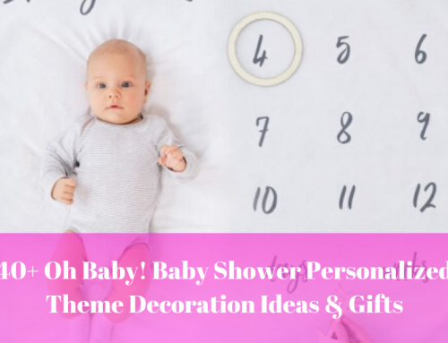 40+ Oh Baby! Baby Shower Personalized Theme Decoration Ideas & Gifts