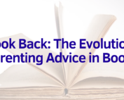 A Look Back: The Evolution of Parenting Advice in Books