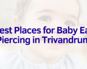 Best Places for Baby Ear Piercing in Trivandrum