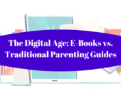 The Digital Age: E-Books vs. Traditional Parenting Guides