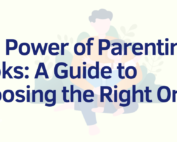 The Power of Parenting Books: A Guide to Choosing the Right Ones