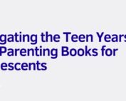 Navigating the Teen Years: Top Parenting Books for Adolescents